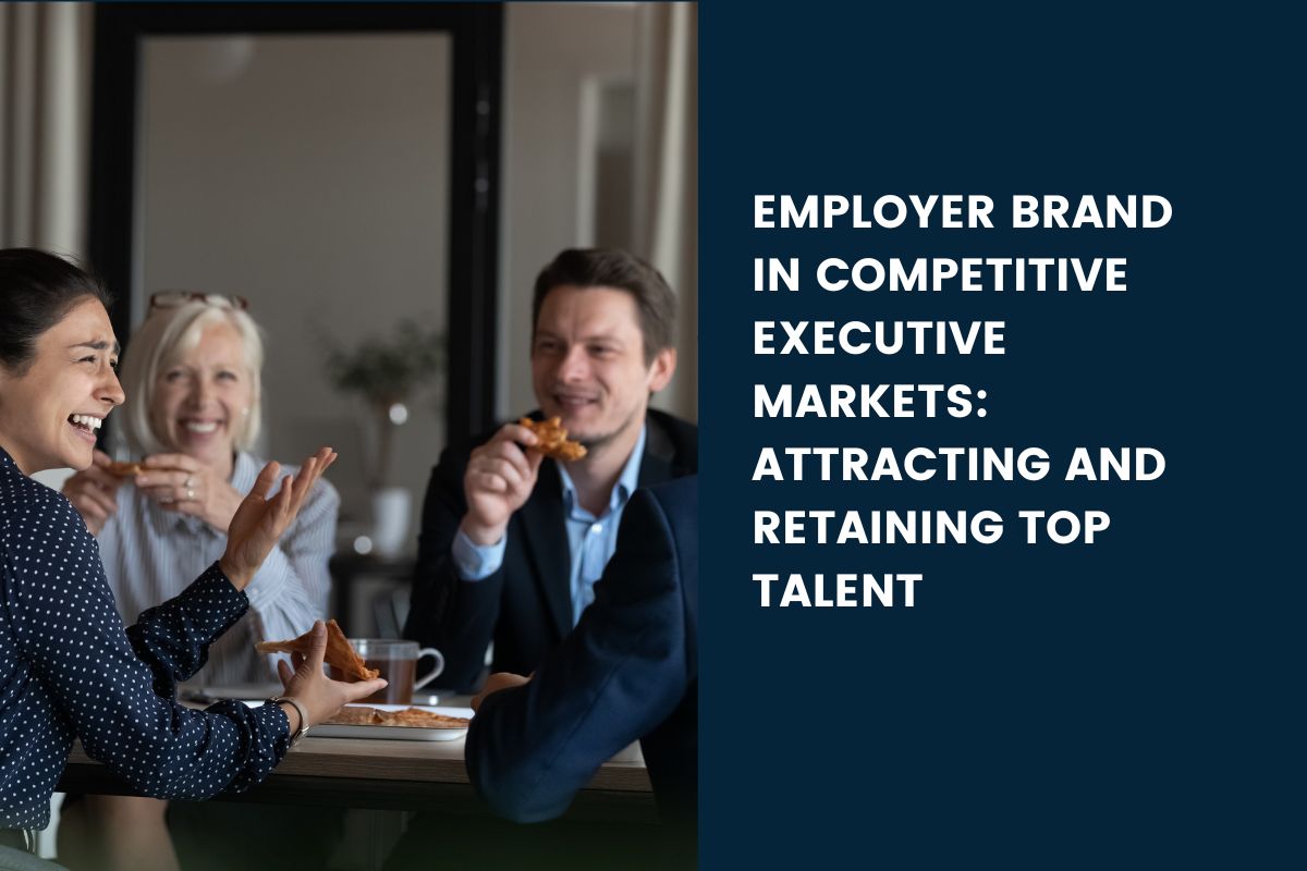 Employer Brand in Competitive Executive Markets: Attracting and Retaining Top Talent