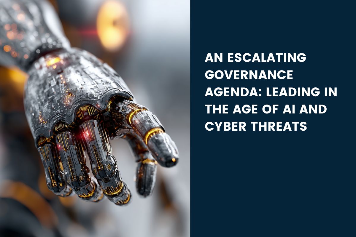 An Escalating Governance Agenda: Leading in the Age of AI and Cyber Threats